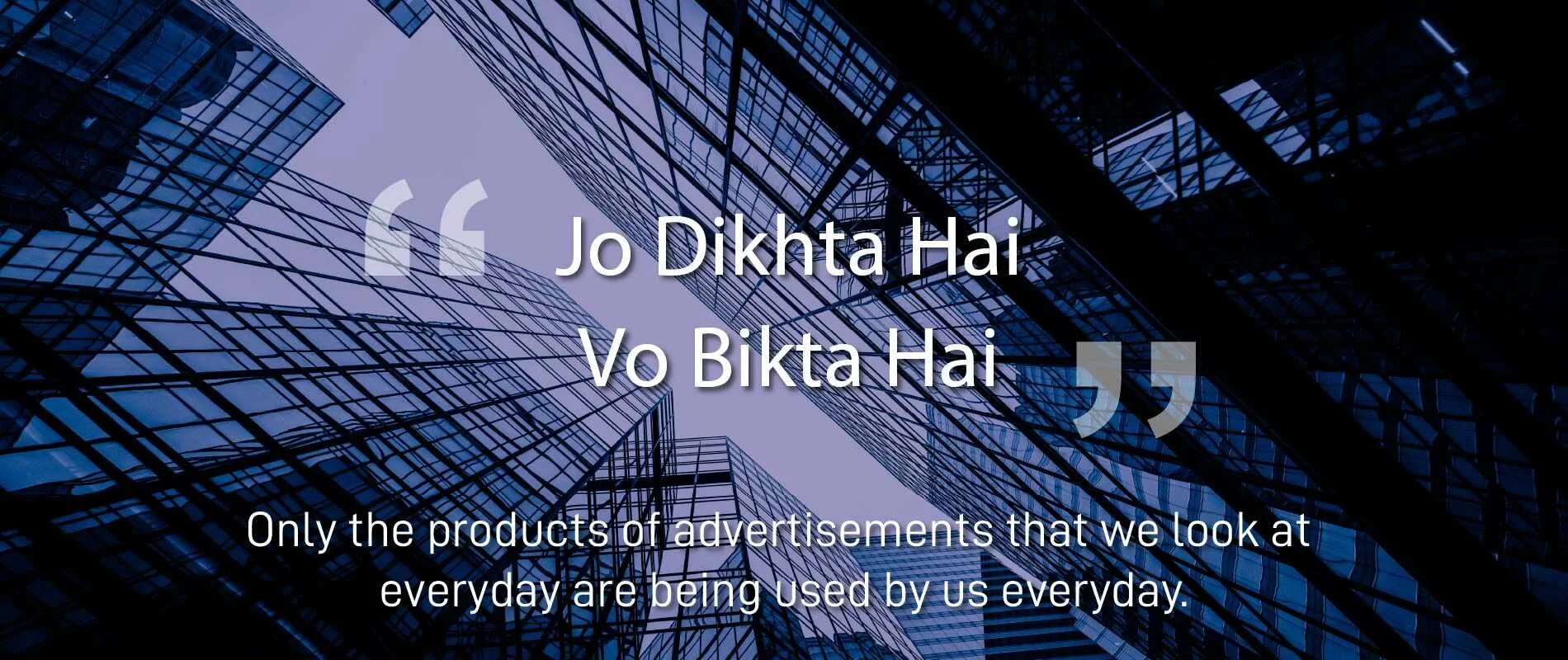 Jo Dikhta Hae Vo Bikta hai - Digital Marketing Agency in Vadodara, India